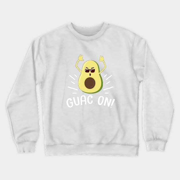 Guac On Crewneck Sweatshirt by alpphadesignart